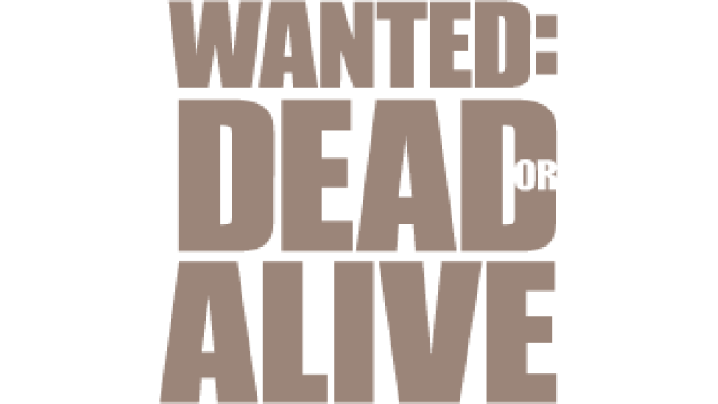 Wanted: Dead or Alive