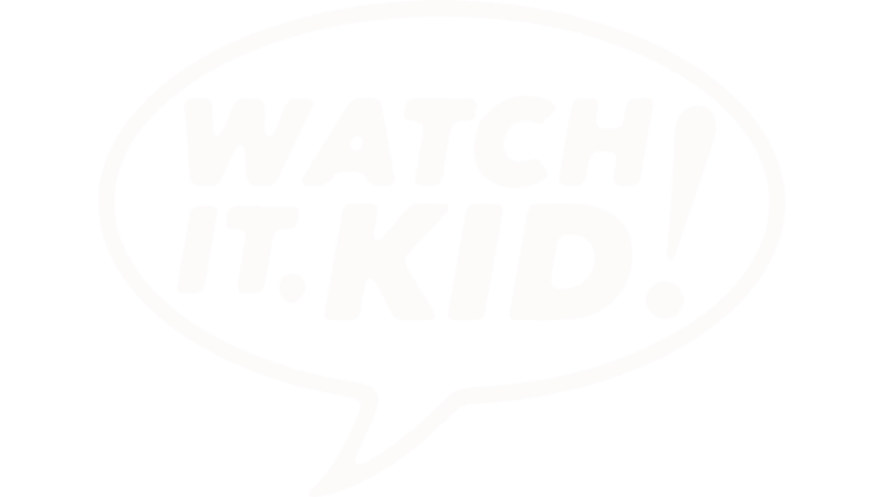 Watch it KID!